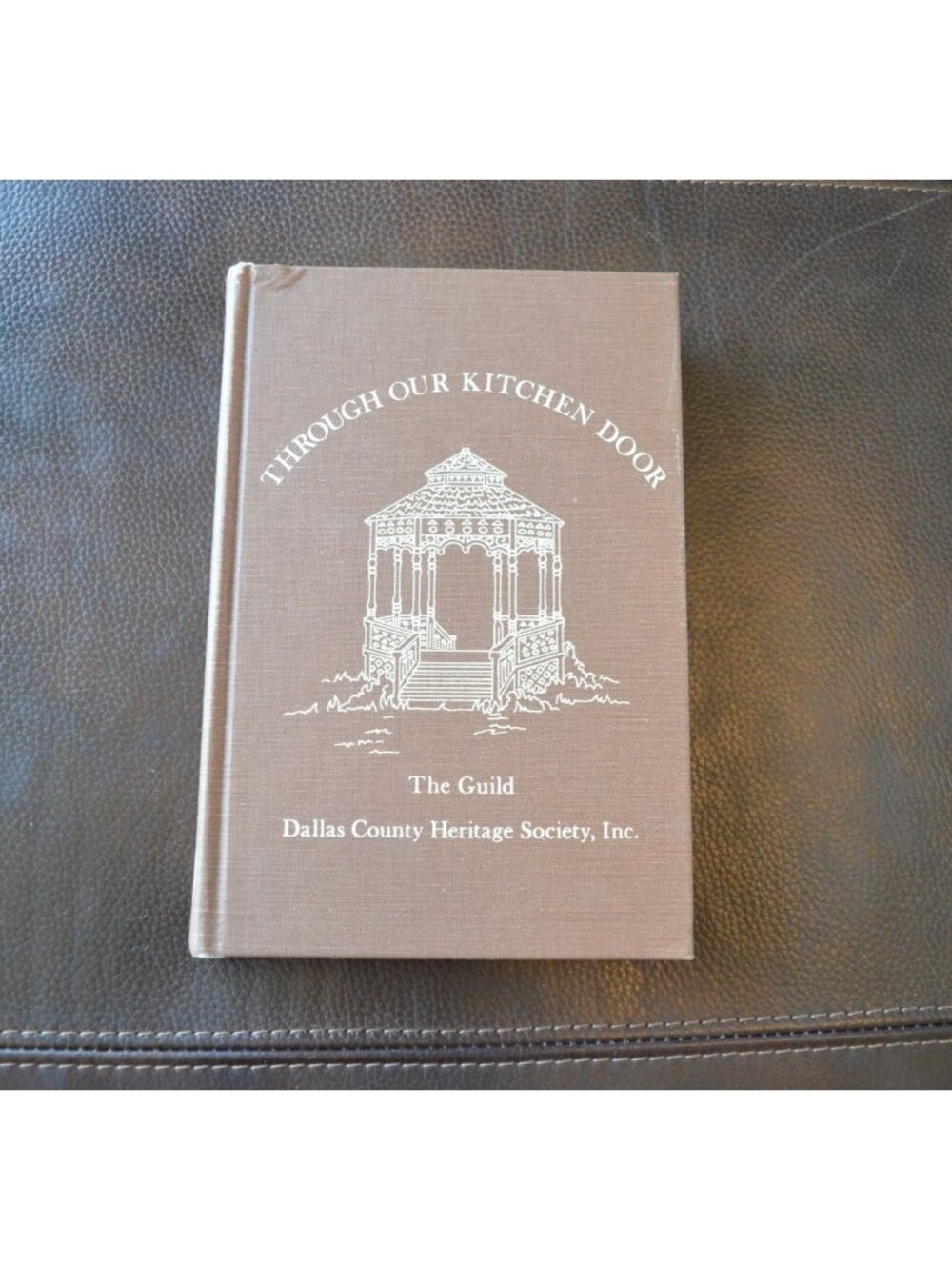 Through Our Kitchen Door by The Guild Dallas County Heritage Society 1st Edition